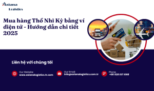 Mua hàng Thổ Nhĩ Kỳ bằng ví điện tử - Hướng dẫn chi tiết 2025